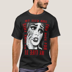 Camiseta Mis Tits Son Demasiado Agradables Para Que Mi Vida