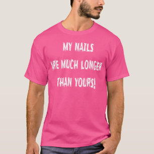 Camiseta Mis uñas son mucho más largas que las tuyas cómica