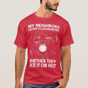 Camiseta Mis vecinos escuchan buena música Drum