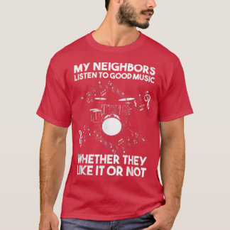 Camiseta Mis vecinos escuchan buena música Drum