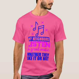 Camiseta Mis Vecinos Escuchan La Gran Música Si Les Gusta