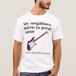 Camiseta Mis vecinos escuchan música grandiosa: guitarra