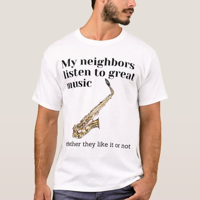 Camiseta Mis vecinos escuchan música grandiosa: saxofón (Anverso)