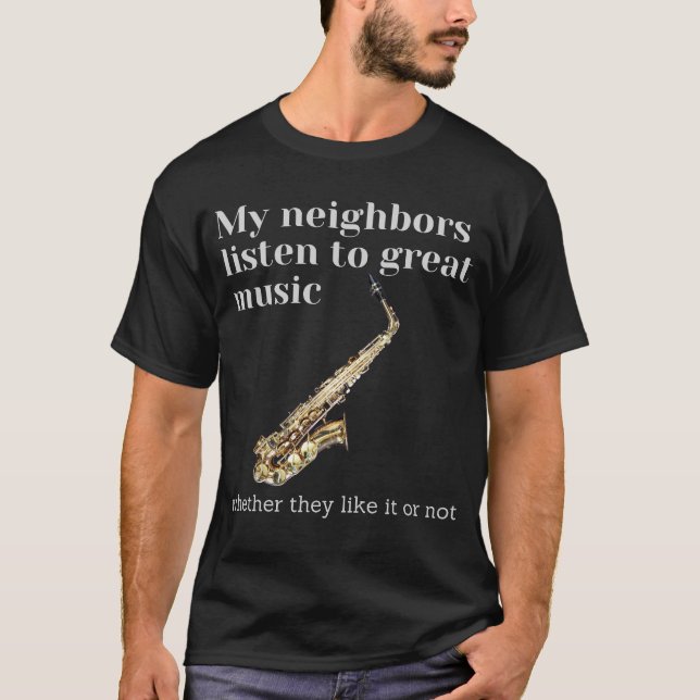 Camiseta Mis vecinos escuchan música grandiosa: saxofón (Anverso)