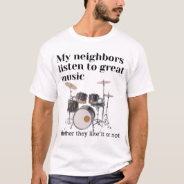 Camiseta Mis vecinos escuchan música grandiosa: tambores
