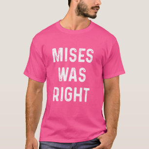 Camiseta Mises tenía razón el libertario Ludwig Von Mises C