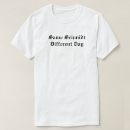 Camiseta Mismo diverso día de Schmidt