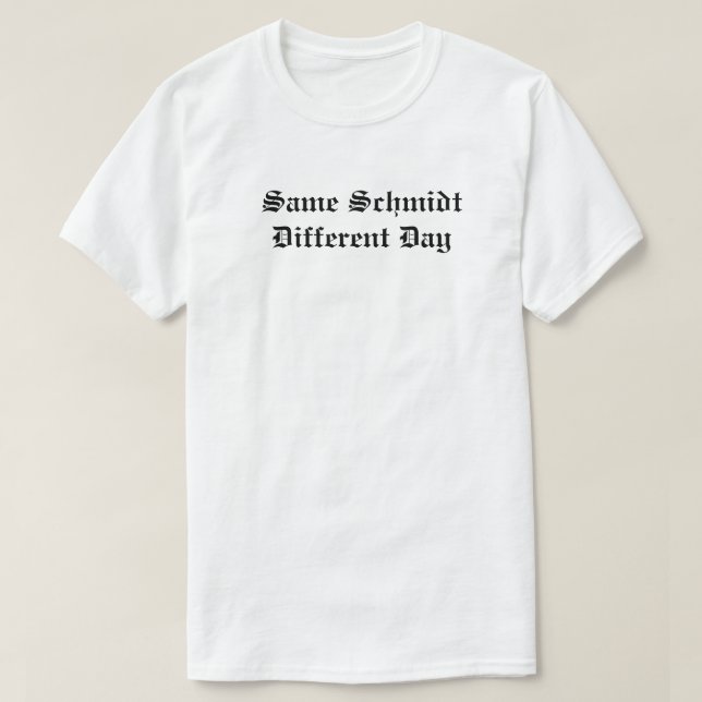 Camiseta Mismo diverso día de Schmidt (Diseño del anverso)