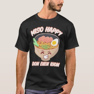 Camiseta Miso Happy Udon, incluso conoce la sopa de miso de