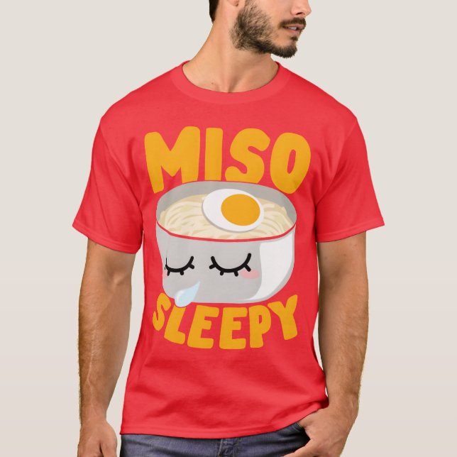 Camiseta Miso Sleepy Japanese Noodle Soup Food Lover Gift f (Anverso)