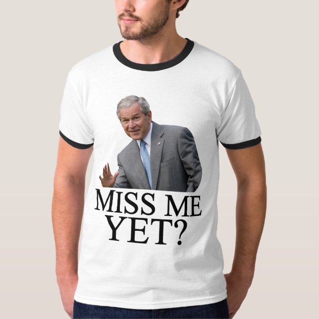 Camiseta ¿Miss Me todavía? Humor de Bush George Bush (Anverso)