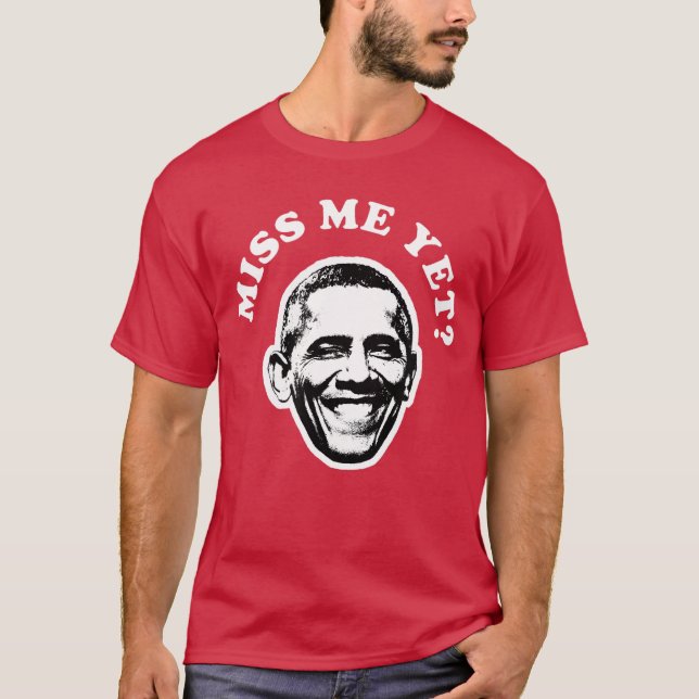 Camiseta Miss Me Yet Barack Obama Funny 1 (Anverso)