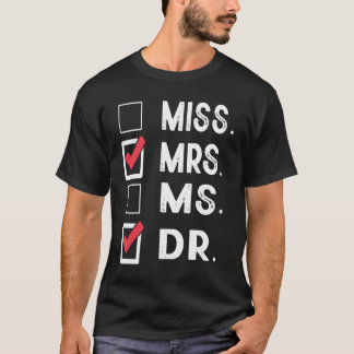 Camiseta Miss Mrs Ms Dr Check Doctoral Student Bye PhD Grad