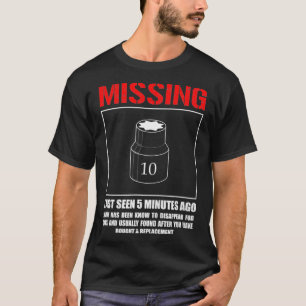 Camiseta Missing 10mm Socket Funny mechanic machinist 
