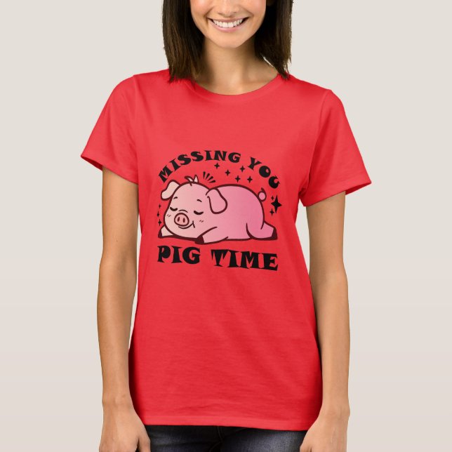 Camiseta MIssing You Pig Time T-Shirt (Anverso)