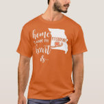 Camiseta Missouri Home Home is Where the Heart Is<br><div class="desc">Missouri Home Home is Where the Heart Is  .</div>