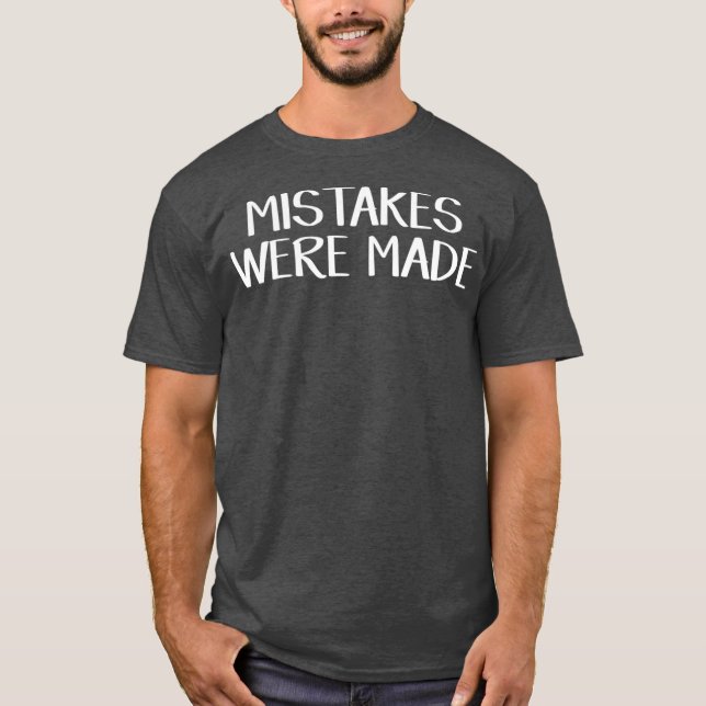 Camiseta Mistakes were made (Anverso)