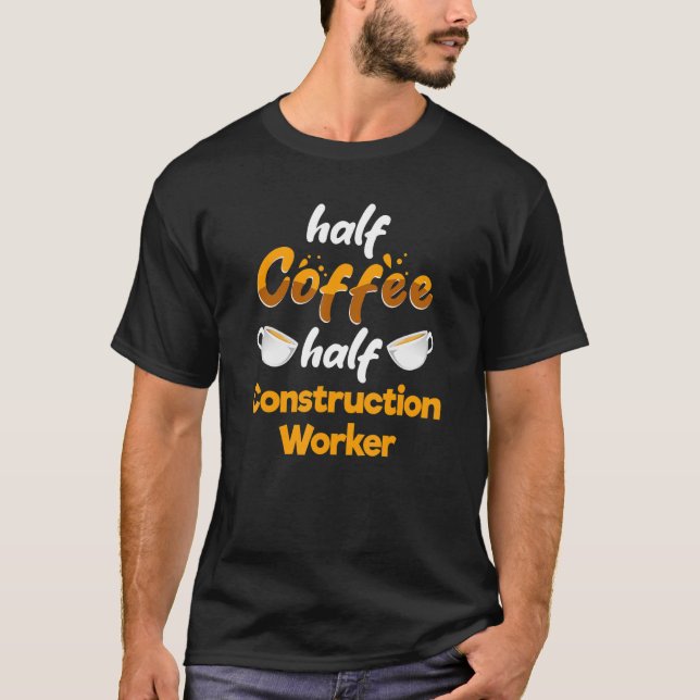Camiseta Mitad Café Mitad Capataz de Obrero de Construcción (Anverso)