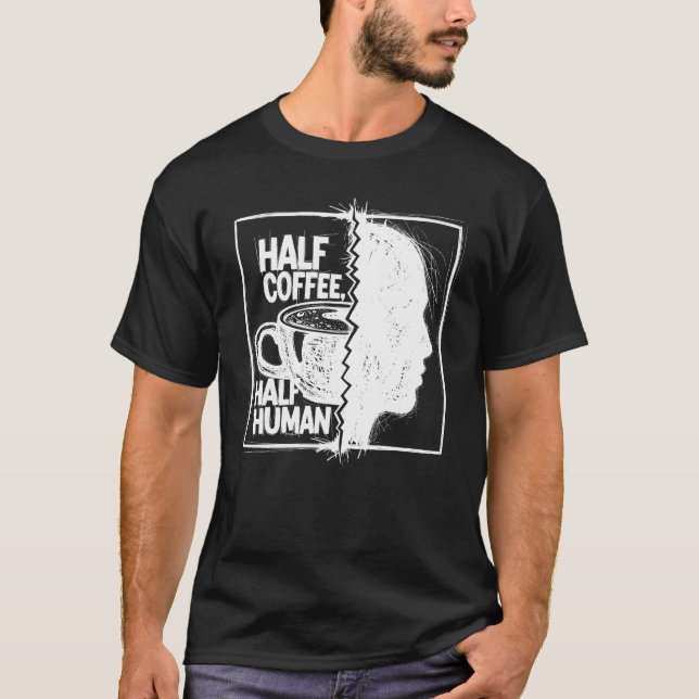Camiseta Mitad Café, Mitad Humano (Anverso)