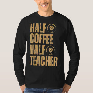 Camiseta Mitad Café Mitad Profesor Frases Inspiradoras Detr