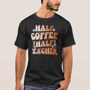 Camiseta Mitad divertida mitad café mitad profesora citas i