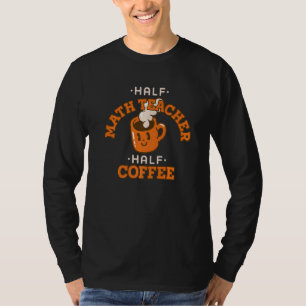 Camiseta Mitad profesor de matemáticas café Humor de derma