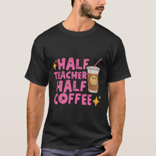 Camiseta Mitad profesora mitad café
