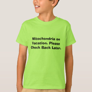 Camiseta Mitocondrias el vacaciones. Compruebe por favor