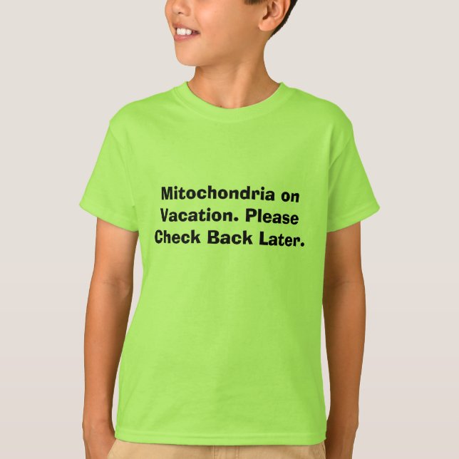 Camiseta Mitocondrias el vacaciones. Compruebe por favor (Anverso)