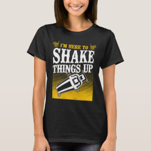 Camiseta Mixólogo barman estoy aquí para sacudir las cosas