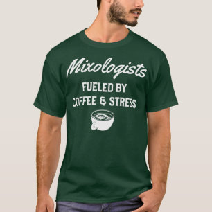 Camiseta Mixólogos alimentados por el café y el estrés