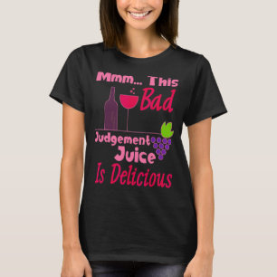 Camiseta Mmm Este Malo Jugo De Juicio Es Vino Delicioso