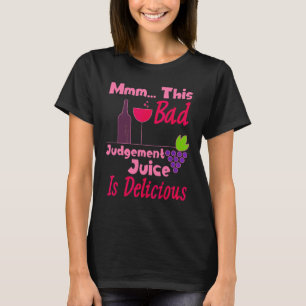 Camiseta Mmm Este Malo Jugo De Juicio Es Vino Delicioso