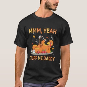 Camiseta Mmm Yeah Stube Me Daddy Turkey Day Funny Thanksgiv