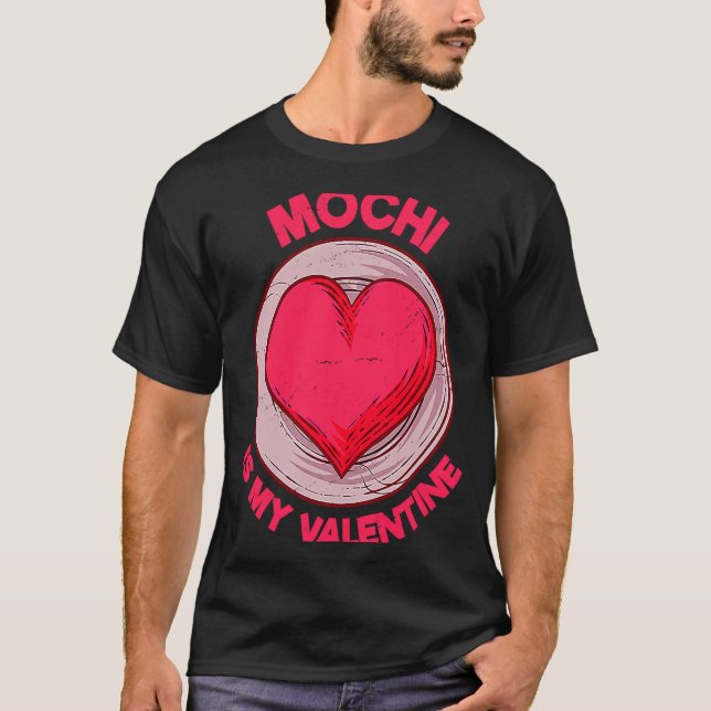 Camiseta Mochi Is My Valentine Japanese Rice Cake Dessert  (Anverso)