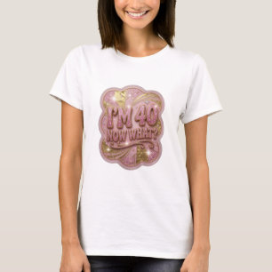 Camiseta Modern Gold I'M 40 ¿Y QUÉ? Statement