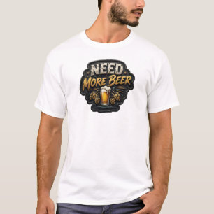 Camiseta moderna con lema NEED MORE BEER