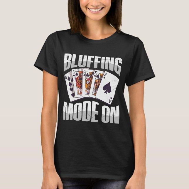 Camiseta Modo Bluffing en la cita para un jugador de póquer (Anverso)