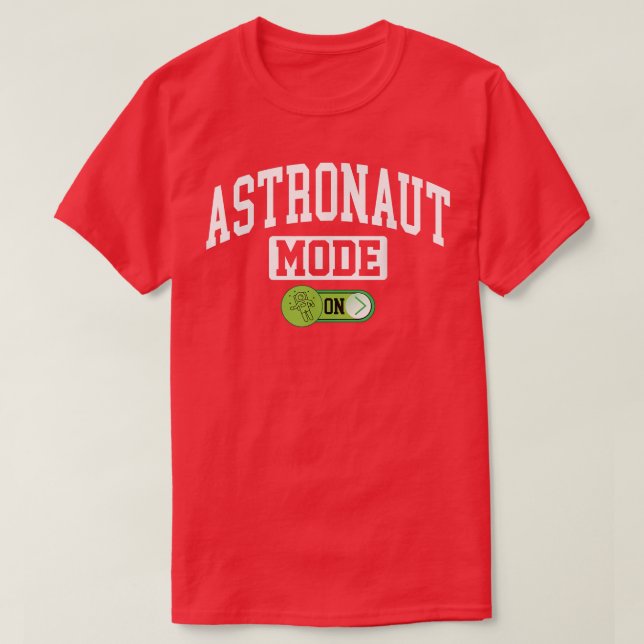 Camiseta Modo de astronauta activado - Funny Astronaut Spac (Diseño del anverso)