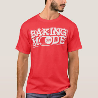 Camiseta Modo de horneado activado - Muffins Cookie Cupcake