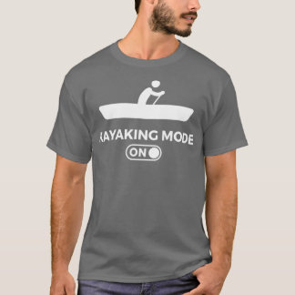 Camiseta Modo De Kayak En Canoe Kayaker Paddling