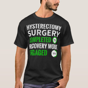 Camiseta Modo de recuperación de cirugía de histerectomía p