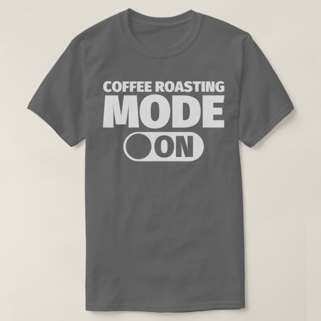 Camiseta Modo de tostado de café activado (Diseño del anverso)