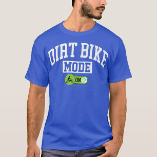 Camiseta Modo Dirt Bike On - Funny Dirt Bike Biker Biker