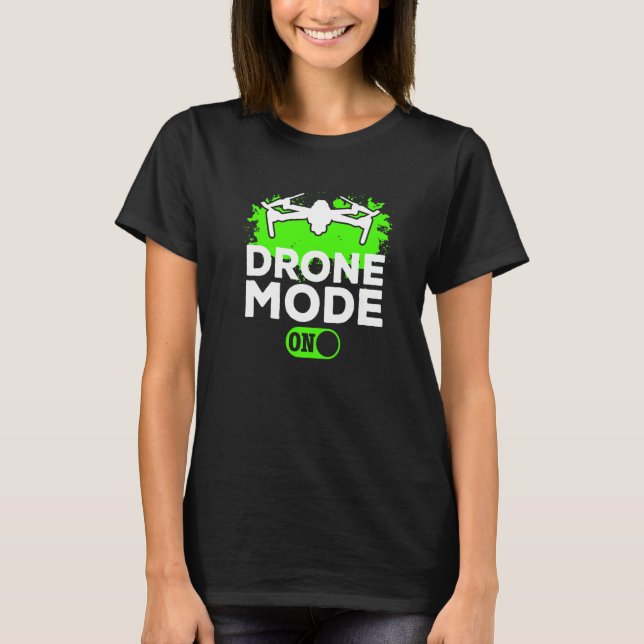 Camiseta Modo drone activado - Quadcopter Drone Pilot Drone (Anverso)