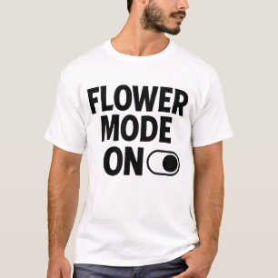Camiseta Modo Flor On Cita Estética Floral Bonita