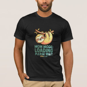 Camiseta Modo Mamá Cargando Por Favor Espere Perezosas Div