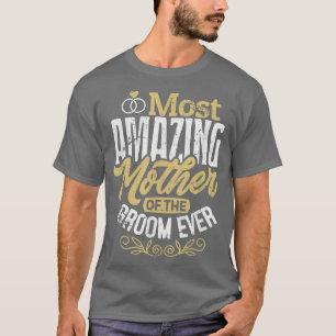 Camiseta Mog Grooms Mother Wedding Most Amazing Mother Of T