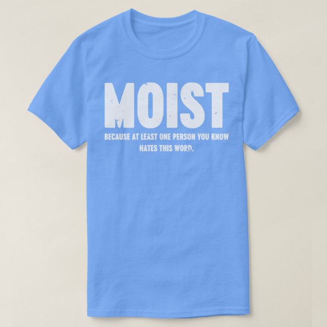Camiseta MOISTA Porque Al Menos Una Persona Que Sabes Odia. (Diseño del anverso)