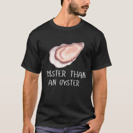 Camiseta Moister Than An Oyster